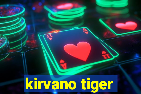 kirvano tiger